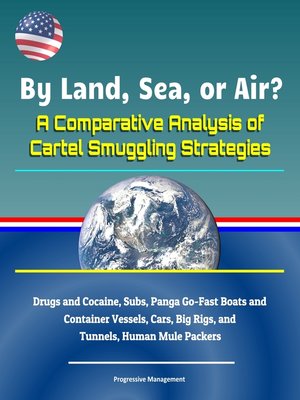 cover image of By Land, Sea, or Air? a Comparative Analysis of Cartel Smuggling Strategies